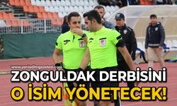 Zonguldak derbisini o isim yönetecek