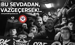 Zonguldak Kömürspor taraftarı dönüş yolunda: Bu sevdadan, vazgeçersek!...