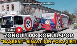 Zonguldak Kömürspor "Başkent" sınavı için yola çıktı