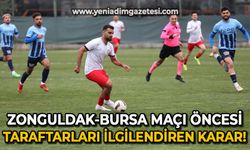 Zonguldak Kömürspor - Bursaspor maçı hakkında taraftarı ilgilendiren önemli karar!