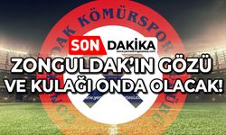 Zonguldak'ın gözü onun üzerinde olacak!