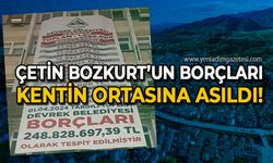 Çetin Bozkurt’un borçları kentin ortasına asıldı!