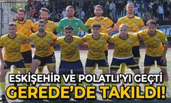 Ligin en güçlü ekipleri Eskişehir ve Polatlı'yı geçti Gerede'ye takıldı