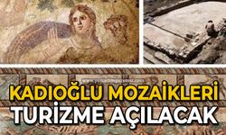 Kadıoğlu mozaikleri turizme açılacak