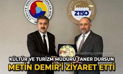 Kültür ve Turizm İl Müdürü Taner Dursun ve ZTSO Başkanı Metin Demir bir araya geldi