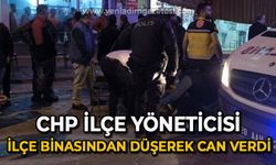 CHP ilçe yöneticisi ilçe binasından düşerek yaşamını yitirdi