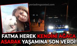 Fatma Herek kendini ağaca asarak yaşamına son verdi