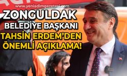 Zonguldak Belediye Başkanı Tahsin Erdem'den önemli açıklama
