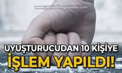 Uyuşturucudan 10 kişiye işlem yapıldı!