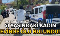 41 yaşındaki kadın evinde ölü bulundu!