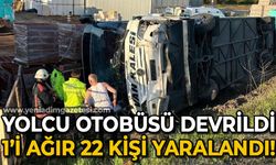 Yolcu otobüsü devrildi: 1'i ağır 22 kişi yaralandı!