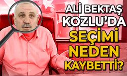 Ali Bektaş Kozlu'da seçimi neden kaybetti?