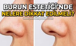 Burun estetiğinde nelere dikkat edilmelidir?