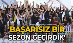 'Başarısız bir sezon geçirdik'