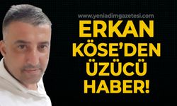 Erkan Köse'den üzücü haber geldi