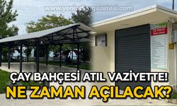 Çay bahçesi atıl vaziyette duruyor: Ne zaman hizmete açılacak?