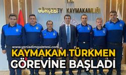 Kaymakam Türkmen görevine başladı