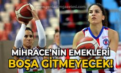 Mihrace'nin  emekleri boşa gitmeyecek