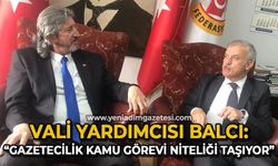 Vali Yardımcısı Muammer Balcı: Gazetecilik kamu görevi niteliği taşıyor