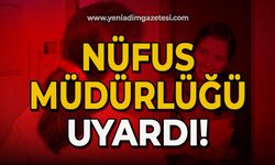 Nüfus Müdürlüğü uyardı!