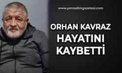 Orhan Kavraz hayatını kaybetti