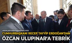 Cumhurbaşkanı Recep Tayyip Erdoğan'dan Özcan Ulupınar'a tebrik