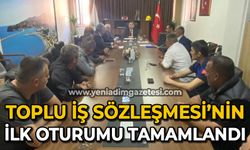 Toplu İş Sözleşmesi'nin ilk oturumu tamamlandı