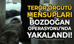 Terör örgütü mensupları Bozdoğan Operasyonu'nda yakalandı!