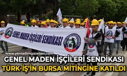 Genel Maden İşçileri Sendikası Türk-İş'in Bursa mitinge katıldı