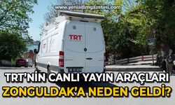 TRT'nin Canlı Yayın Araçları Zonguldak'a neden geldi?