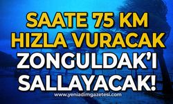 Saatte 75 km hızla vuracak: Zonguldak'ı sallayacak!