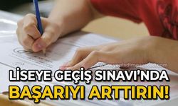 Liseye Geçiş Sınavı'nda başarıyı arttırın!