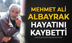 Mehmet Ali Albayrak hayatını kaybetti