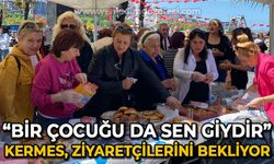 Kermes, ziyaretçilerini bekliyor: Bir çocuğu da sen giydir