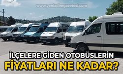 İlçelere giden otobüslerin fiyatları ne kadar?