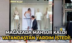 Mağazada mahsur kaldı: Vatandaştan yardım istedi!