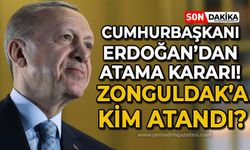 Cumhurbaşkanı Erdoğan'dan atama kararı: Zonguldak'a kim atandı?