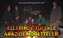 Ellerinde tüfekle arazide nöbetteler!