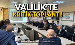 Valilikte kritik toplantı