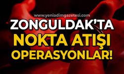 Zonguldak'ta nokta atışı operasyonlar