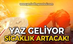 Yaz geliyor sıcaklık artacak!