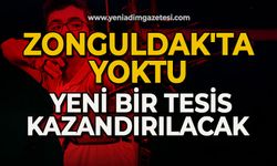 Zonguldak'ta yoktu: Yeni bir tesis kazandırılacak