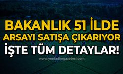 Bakanlık 51 ilde arsayı satışa çıkarıyor: İşte detaylar!