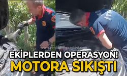 Ekiplerden operasyon: Motora sıkıştı!