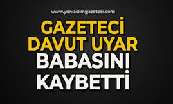 Gazeteci Uyar babasını kaybetti