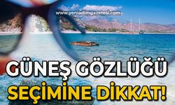 Güneş gözlüğü seçimine dikkat!