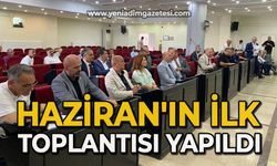 Haziran'ın ilk toplantısı yapıldı