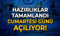 Hazırlıklar tamamlandı: Cumartesi günü açılıyor