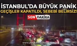 İstanbul panik halinde: 15 Temmuz Köprüsü bilinmeyen nedenle trafiğe kapatıldı!