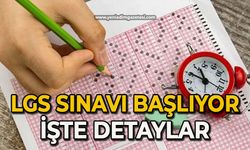 LGS sınavı başlıyor: İşte detaylar